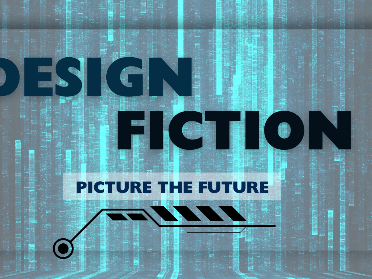 Picture the Future: How Design Fiction Brings Tomorrow to&nbsp;Life