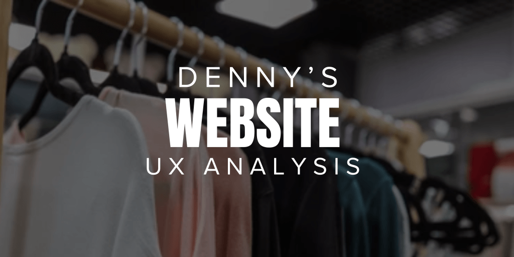 From Cluttered to Clarity: A UX Research Case Study of Denny’s&nbsp;Website